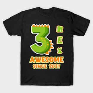 3 Rex Awesome Since 2021 Dinosaurs Funny B-day Gift For Boys Kids Toddlers T-Shirt